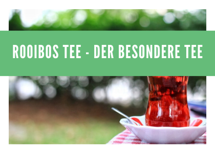 Rooibos Tee: Das Rote Gold aus Afrikas Tassenreich